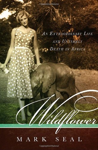 Stock image for Wildflower: An Extraordinary Life and Untimely Death in Africa for sale by SecondSale