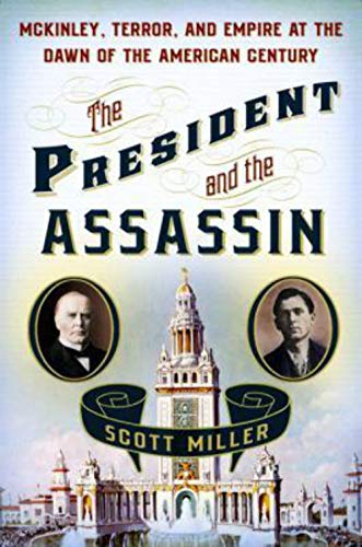 The President and the Assassin: McKinley, Terror, and Empire at the Dawn of the American Century