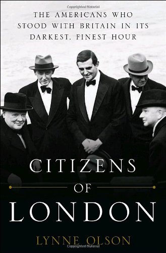 Imagen de archivo de Citizens of London: The Americans Who Stood with Britain in Its Darkest, Finest Hour a la venta por ThriftBooks-Phoenix