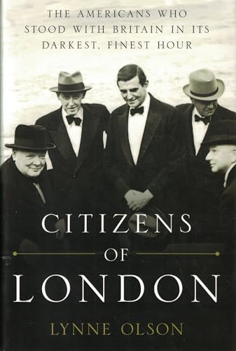 Stock image for Citizens of London: The Americans Who Stood with Britain in Its Darkest, Finest Hour for sale by More Than Words