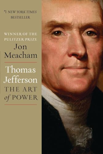 Thomas Jefferson: The Art of Power - Jon Meacham