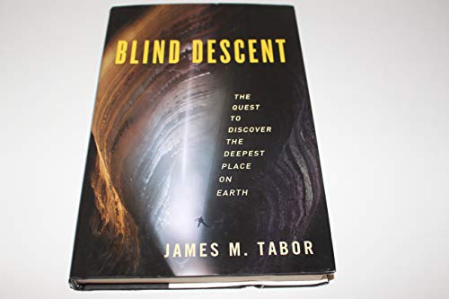 Blind Descent: The Quest to Discover the Deepest Place on Earth - James M. Tabor