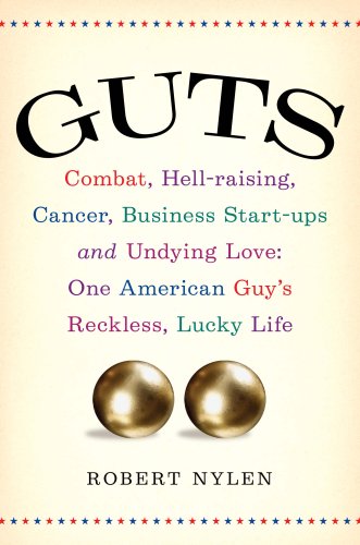 Stock image for Guts: Combat, Hell-raising, Cancer, Business Start-ups, and Undying Love: One American Guy's Reckless, Lucky Life for sale by SecondSale