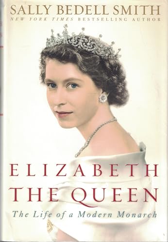 9781400067893: Elizabeth the Queen: The Life of a Modern Monarch