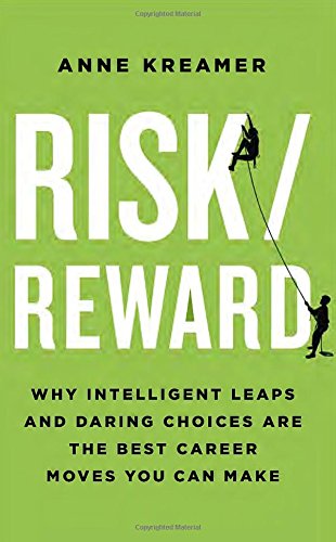 Beispielbild fr Risk/Reward: Why Intelligent Leaps and Daring Choices Are the Best Career Moves You Can Make zum Verkauf von SecondSale