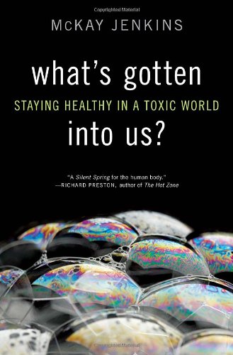 Beispielbild fr What's Gotten into Us? : Staying Healthy in a Toxic World zum Verkauf von Better World Books