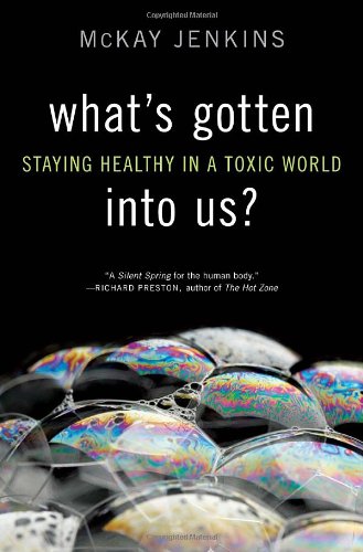 Stock image for What's Gotten into Us?: Staying Healthy in a Toxic World for sale by Wonder Book