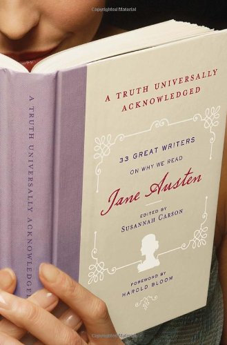 Beispielbild fr A Truth Universally Acknowledged: 33 Great Writers on Why We Read Jane Austen zum Verkauf von Orion Tech