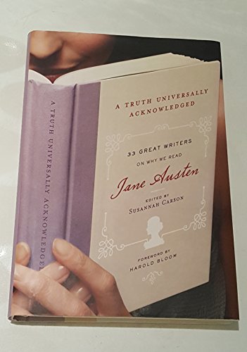 Stock image for A Truth Universally Acknowledged: 33 Great Writers on Why We Read Jane Austen for sale by Sequitur Books