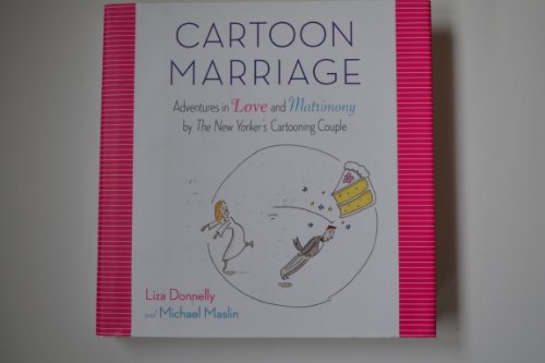 Imagen de archivo de Cartoon Marriage: Adventures in Love and Matrimony by The New Yorker's Cartooning Couple a la venta por Wonder Book