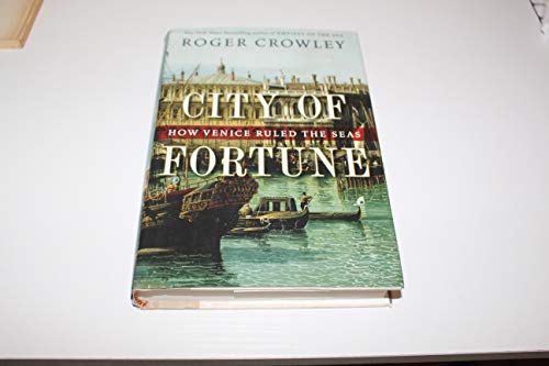 Beispielbild fr City of Fortune : How Venice Ruled the Seas zum Verkauf von Better World Books