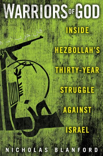 Warriors of God: Inside Hezbollah's Thirty-Year Struggle Against Israel - Blanford, Nicholas