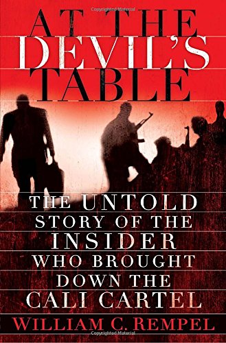 9781400068371: At the Devil's Table: The Untold Story of the Insider Who Brought Down the Cali Cartel