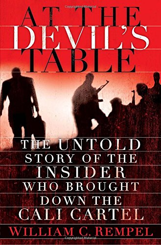 Stock image for At the Devil's Table: The Untold Story of the Insider Who Brought Down the Cali Cartel for sale by ZBK Books