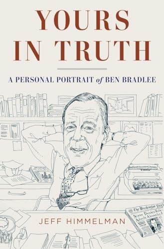 Imagen de archivo de Yours in Truth: A Personal Portrait of Ben Bradlee, Legendary Editor of The Washington Post a la venta por Open Books West Loop