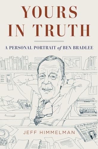 Stock image for Yours in Truth: A Personal Portrait of Ben Bradlee, Legendary Editor of The Washington Post for sale by Open Books West Loop