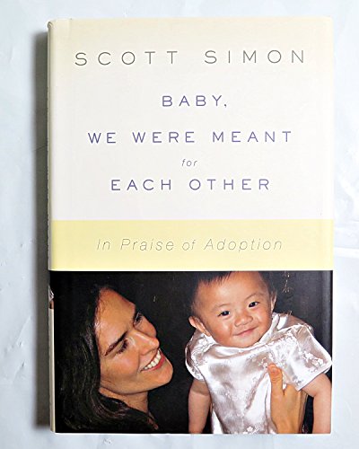 Stock image for Baby, We Were Meant for Each Other: In Praise of Adoption for sale by Orion Tech