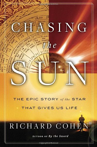 Beispielbild fr Chasing the Sun : The Epic Story of the Star That Gives Us Life zum Verkauf von Better World Books