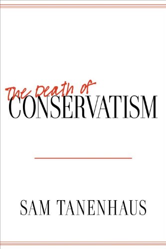 Stock image for The Death of Conservatism for sale by Front Cover Books