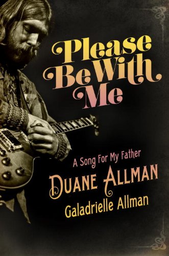 9781400068944: Please Be with Me: A Song for My Father, Duane Allman