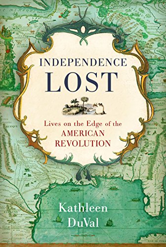 Stock image for Independence Lost Lives on the Edge of the American Revolution for sale by Ann Open Book