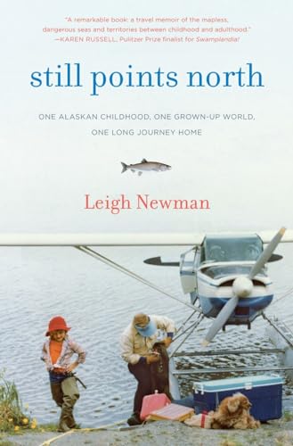 9781400069248: Still Points North: One Alaskan Childhood, One Grown-up World, One Long Journey Home