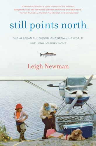 Stock image for Still Points North: One Alaskan Childhood, One Grown-up World, One Long Journey Home for sale by ZBK Books