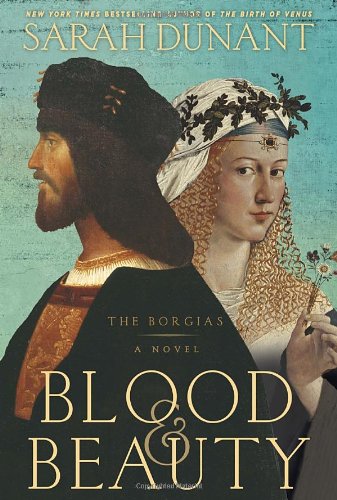 Beispielbild fr Blood & Beauty: The Borgias; A Novel zum Verkauf von Your Online Bookstore