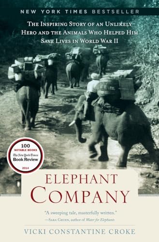 9781400069330: Elephant Company: The Inspiring Story of an Unlikely Hero and the Animals Who Helped Him Save Lives in World War II