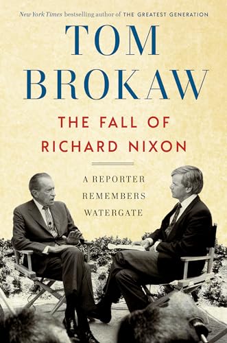 9781400069705: The Fall of Richard Nixon: A Reporter Remembers Watergate