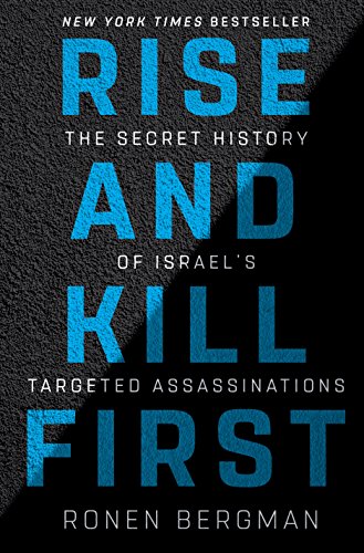 Beispielbild fr Rise and Kill First : The Secret History of Israel's Targeted Assassinations zum Verkauf von Better World Books