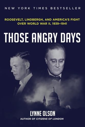 Imagen de archivo de Those Angry Days: Roosevelt, Lindbergh, and America's Fight Over World War II, 1939-1941 a la venta por Dream Books Co.
