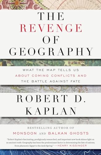 9781400069835: The Revenge of Geography: What the Map Tells Us about Coming Conflicts and the Battle Against Fate