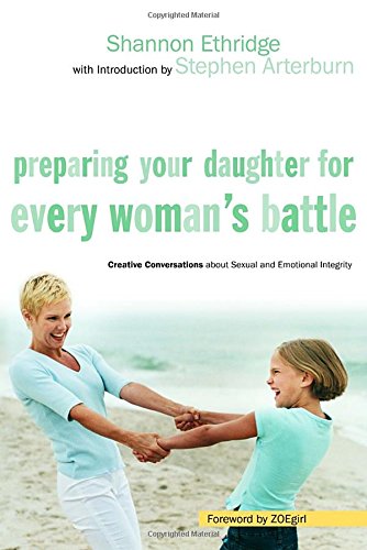 Beispielbild fr Preparing Your Daughter for Every Woman's Battle: Creative Conversations about Sexual and Emotional Integrity (The Every Man Series) zum Verkauf von SecondSale