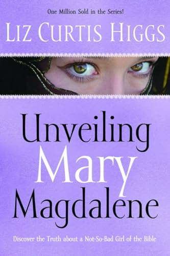 Beispielbild fr Unveiling Mary Magdalene: Discover the Truth About a Not-So-Bad Girl of the Bible zum Verkauf von WorldofBooks