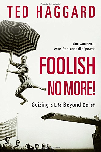 Beispielbild fr Foolish No More! : Seizing a Life Beyond Belief zum Verkauf von Better World Books: West
