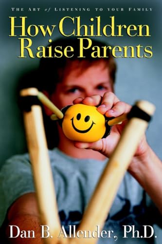 9781400070527: How Children Raise Parents: The Art of Listening to Your Family