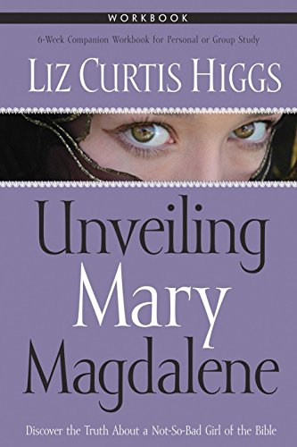 Beispielbild fr Unveiling Mary Magdalene Workbook: Discover the Truth About a Not-So-Bad Girl of the Bible zum Verkauf von Wonder Book