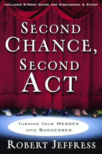 9781400070916: Second Chance, Second Act: Turning Your Messes into Successes