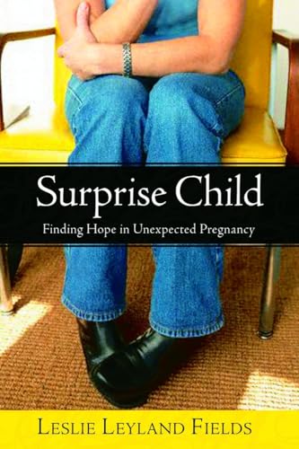 Imagen de archivo de Surprise Child : Finding Hope in Unexpected Pregnancy a la venta por Better World Books