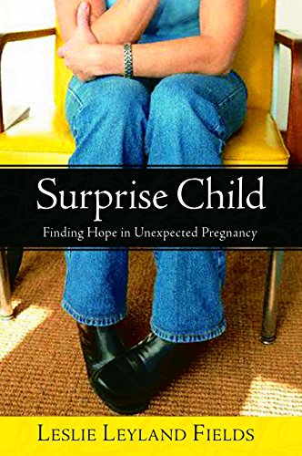 9781400070947: Surprise Child: Finding Hope in Unexpected Pregnancy