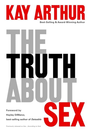 Beispielbild fr The Truth About Sex: What the World Won't Tell You and God Wants You to Know zum Verkauf von SecondSale