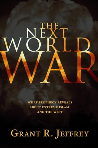 Stock image for The Next World War: What Prophecy Reveals About Extreme Islam and the West for sale by R Bookmark
