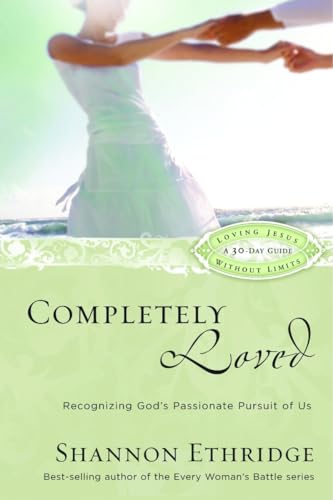 Beispielbild fr Completely Loved: Recognizing God's Passionate Pursuit of Us (Loving Jesus Without Limits) zum Verkauf von Gulf Coast Books