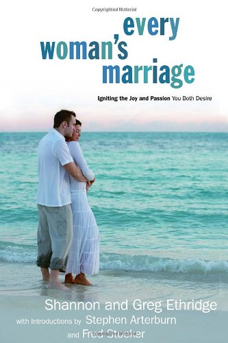 Stock image for Every Woman's Marriage: Igniting the Joy and Passion You Both Desire (The Every Man Series) for sale by Reliant Bookstore
