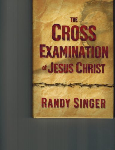 Beispielbild fr The Cross Examination of Jesus Christ zum Verkauf von SecondSale