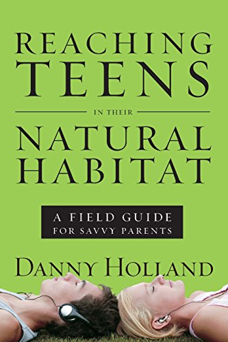 9781400072026: Reaching Teens in Their Natural Habitat: A Field Guide for Savvy Parents