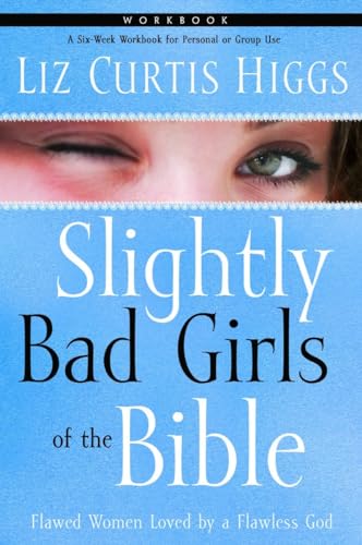 Stock image for Slightly Bad Girls of the Bible Workbook: Flawed Women Loved by a Flawless God for sale by Hafa Adai Books