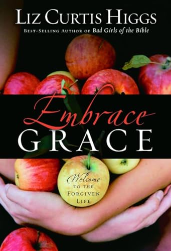 9781400072187: Embrace Grace: Welcome to the Forgiven Life