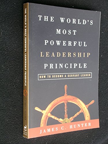 Imagen de archivo de The Worlds Most Powerful Leadership Principle: How to Become a Servant Leader a la venta por Off The Shelf